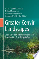 Greater Kenyir Landscapes : Social Development and Environmental Sustainability: From Ridge to Reef /