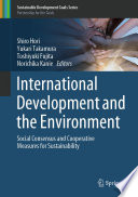 International Development and the Environment : Social Consensus and Cooperative Measures for Sustainability /