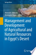 Management and Development of Agricultural and Natural Resources in Egypt's Desert /