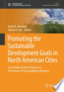 Promoting the Sustainable Development Goals in North American Cities : Case Studies & Best Practices in the Science of Sustainability Indicators /
