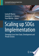 Scaling up SDGs Implementation : Emerging Cases from State, Development and Private Sectors /