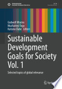 Sustainable Development Goals for Society Vol. 1 : Selected topics of global relevance /