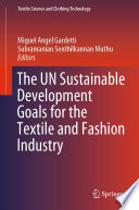 The UN Sustainable Development Goals for the Textile and Fashion Industry /