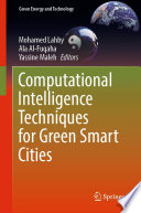 Computational Intelligence Techniques for Green Smart Cities /