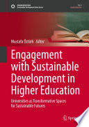 Engagement with Sustainable Development in Higher Education : Universities as Transformative Spaces for Sustainable Futures /