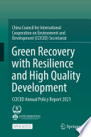 Green Recovery with Resilience and High Quality Development : CCICED Annual Policy Report 2021.