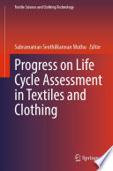 Progress on Life Cycle Assessment in Textiles and Clothing /