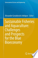 Sustainable Fisheries and Aquaculture: Challenges and Prospects for the Blue Bioeconomy /