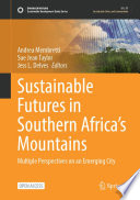 Sustainable Futures in Southern Africa's Mountains : Multiple Perspectives on an Emerging City /