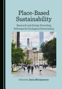 Place-based sustainability : research and design extending pathways for ecological stewardship /