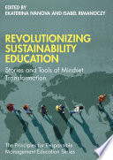 Revolutionizing sustainability education : stories and tools of mindset transformation /