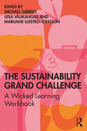 The sustainability grand challenge : a wicked learning workbook /