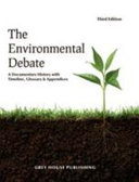 The environmental debate : a documentary history with timeline, glossary, and appendices /