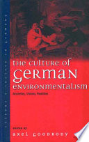The culture of German environmentalism : anxieties, visions, realities /