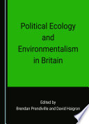 Political ecology and environmentalism in Britain /