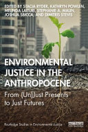 Environmental justice in the Anthropocene : from (un)just presents to just futures /