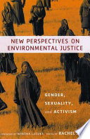 New perspectives on environmental justice : gender, sexuality, and activism /