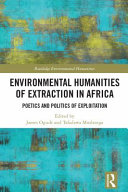 Environmental humanities of extraction in Africa : poetics and politics of exploitation /