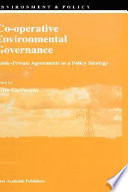 Co-operative environmental governance : public-private agreements as a policy strategy /