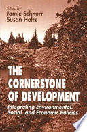 The cornerstone of development : integrating environmental, social, and economic policies /