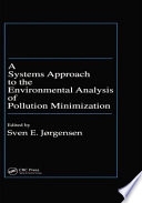 A systems approach to the environmental analysis of pollution minimization /
