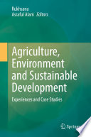 Agriculture, Environment and Sustainable Development : Experiences and Case Studies /
