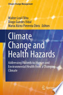 Climate Change and Health Hazards : Addressing Hazards to Human and Environmental Health from a Changing Climate /