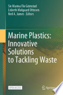 Marine Plastics: Innovative Solutions to Tackling Waste /