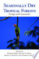 Seasonally Dry Tropical Forests : Ecology and Conservation /