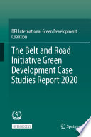 The Belt and Road Initiative Green Development Case Studies Report 2020.