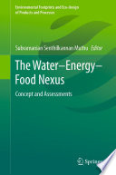 The Water-Energy-Food Nexus  : Concept and Assessments /