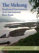 The Mekong : biophysical environment of an international river basin /