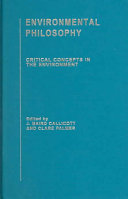 Environmental philosophy : critical concepts in the environment /