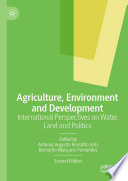 Agriculture, Environment and Development : International Perspectives on Water, Land and Politics /