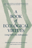 A book of ecological virtues : living well in the anthropocene /