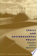 Ethics and environmental policy : theory meets practice /