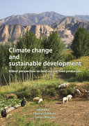 Climate change and sustainable development : ethical perspectives on land use and food production : EurSAFE 2012, Tübingen, Germany, 30 May-2 June 2012 /