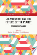 Stewardship and the future of the planet : promise and paradox /