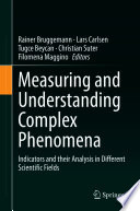Measuring and Understanding Complex Phenomena : Indicators and their Analysis in Different Scientific Fields /