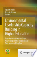 Environmental Leadership Capacity Building in Higher Education : Experience and Lessons from Asian Program for Incubation of Environmental Leaders /