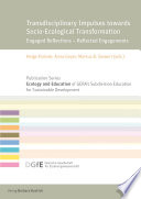 Transdisciplinary Impulses towards Socio-Ecological Transformation : Engaged Reflections - Reflected Engagements /