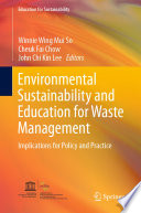 Environmental Sustainability and Education for Waste Management : Implications for Policy and Practice /