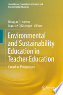 Environmental and Sustainability Education in Teacher Education : Canadian Perspectives /