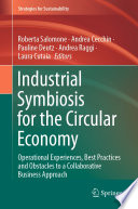 Industrial Symbiosis for the Circular Economy : Operational Experiences, Best Practices and Obstacles to a Collaborative Business Approach /