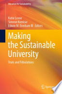 Making the Sustainable University : Trials and Tribulations  /