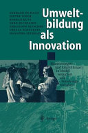 Umweltbildung als Innovation : Bilanzierungen und Empfehlungen zu Modellversuchen und Forschungsvorhaben /