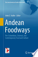 Andean Foodways : Pre-Columbian, Colonial, and Contemporary Food and Culture /