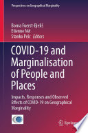 COVID-19 and Marginalisation of People and Places : Impacts, Responses and Observed Effects of COVID-19 on Geographical Marginality /