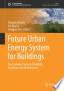 Future Urban Energy System for Buildings : The Pathway Towards Flexibility, Resilience and Optimization /