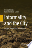 Informality and the City : Theories, Actions and Interventions /